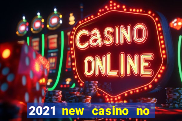 2021 new casino no deposit bonus