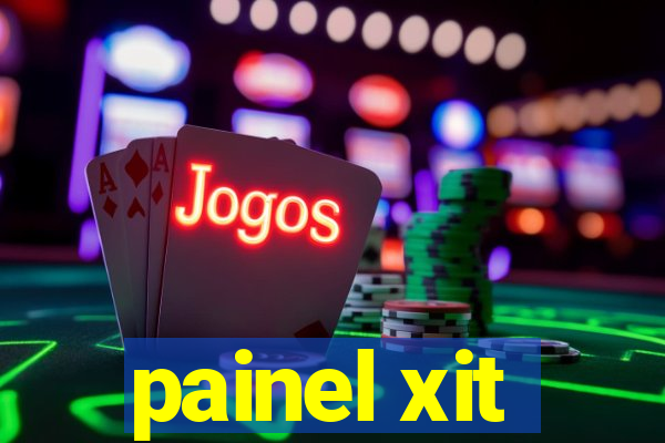 painel xit