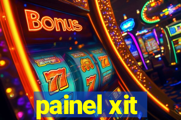 painel xit