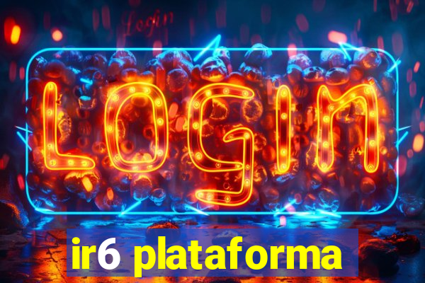 ir6 plataforma