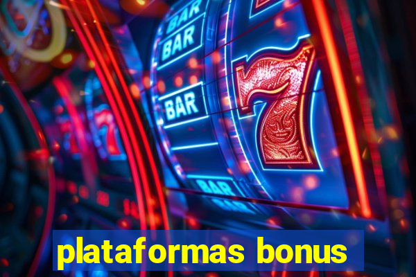 plataformas bonus