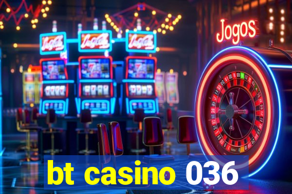 bt casino 036