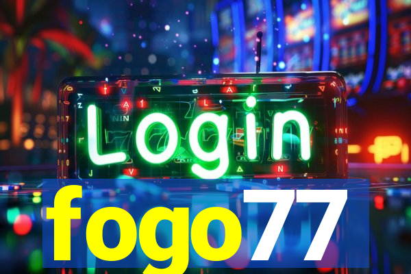 fogo77