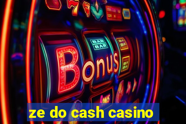 ze do cash casino