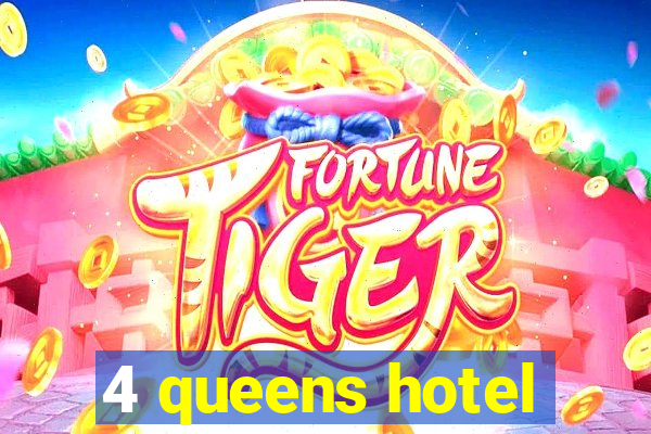 4 queens hotel