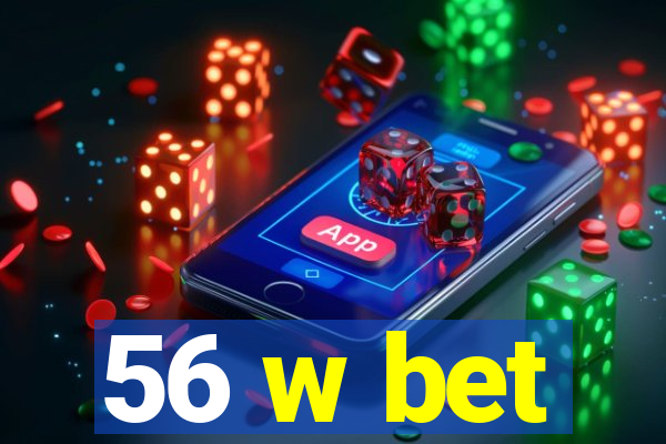 56 w bet