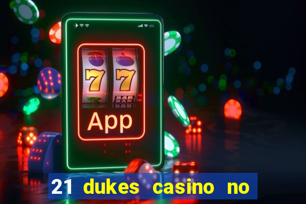 21 dukes casino no deposit bonus codes