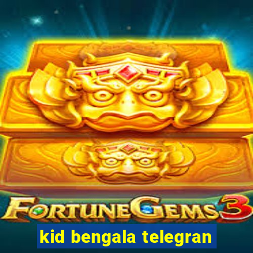 kid bengala telegran