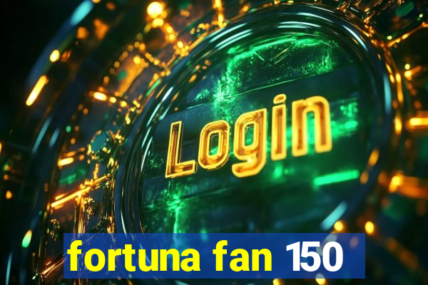 fortuna fan 150