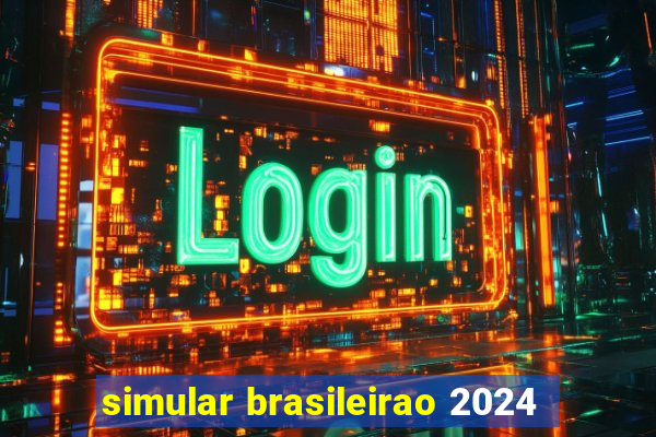 simular brasileirao 2024