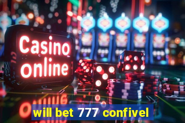 will bet 777 confivel