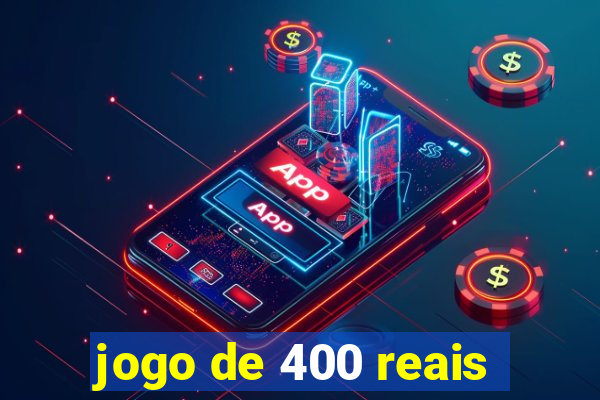 jogo de 400 reais