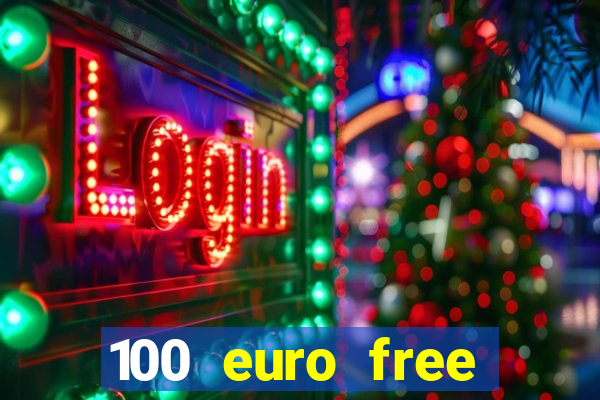 100 euro free casino bonus