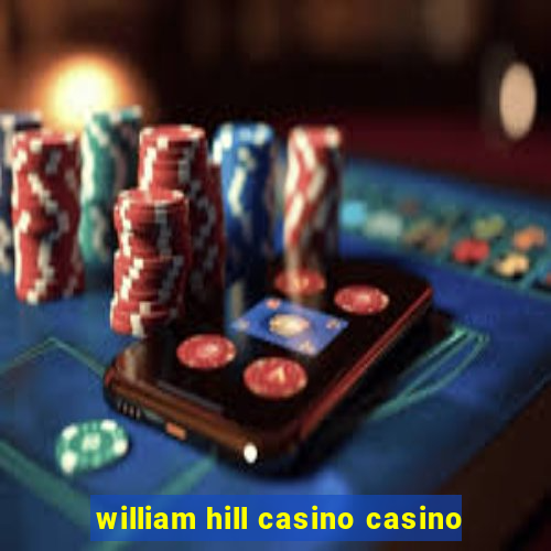 william hill casino casino