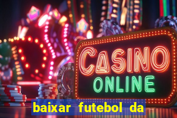 baixar futebol da hora 3.7 atualizado