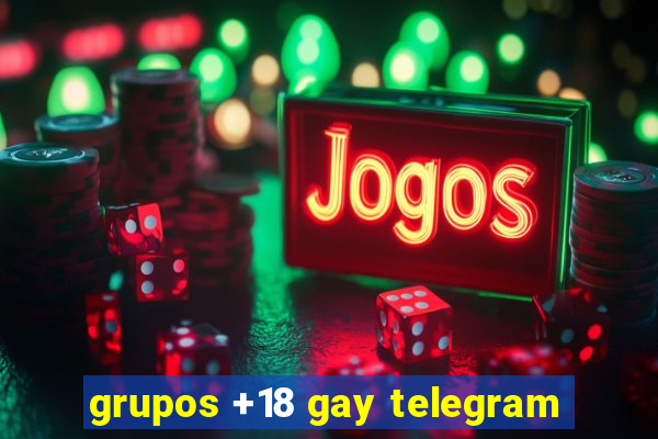 grupos +18 gay telegram