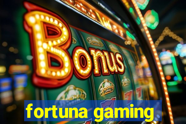 fortuna gaming