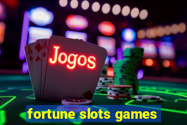 fortune slots games