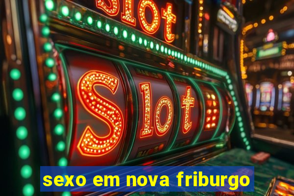 sexo em nova friburgo