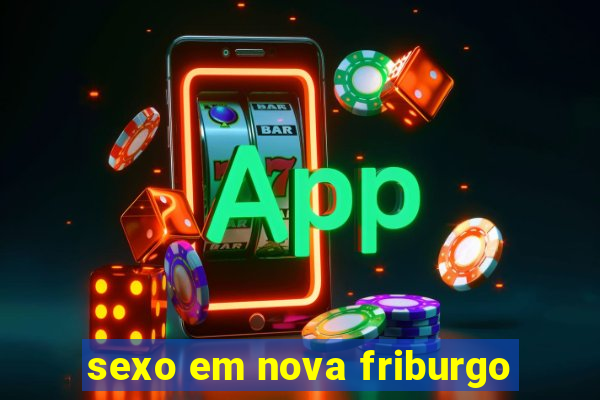 sexo em nova friburgo