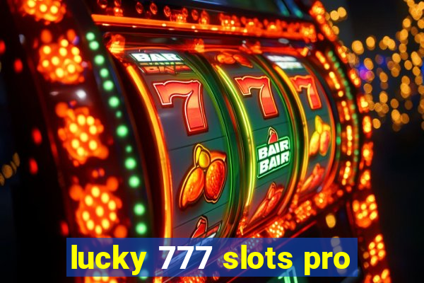 lucky 777 slots pro