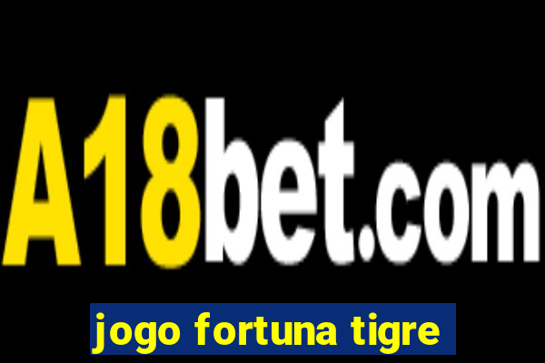 jogo fortuna tigre