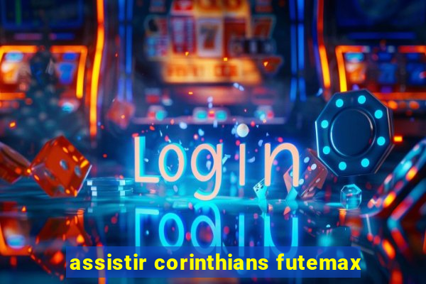 assistir corinthians futemax