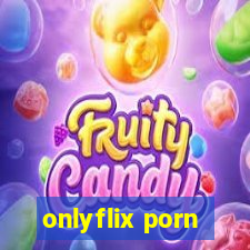 onlyflix porn