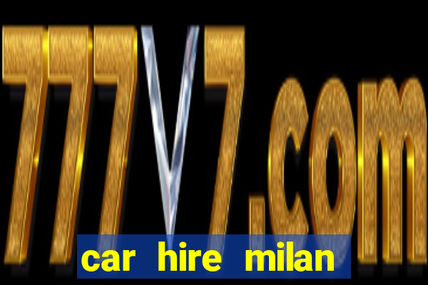 car hire milan bergamo airport