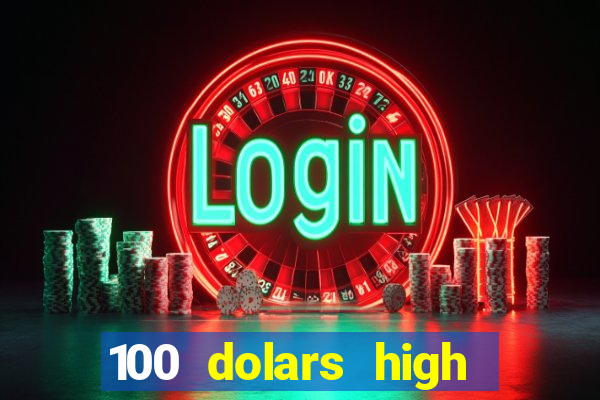 100 dolars high roller casino las vegas nevada