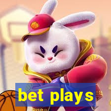 bet plays