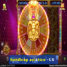 handicap asiático -1.5