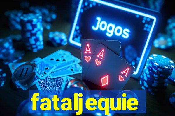 fataljequie