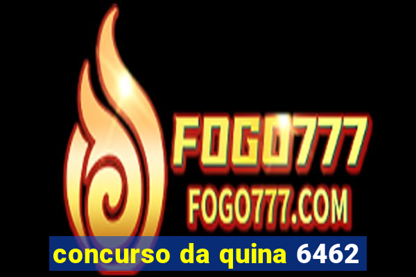 concurso da quina 6462