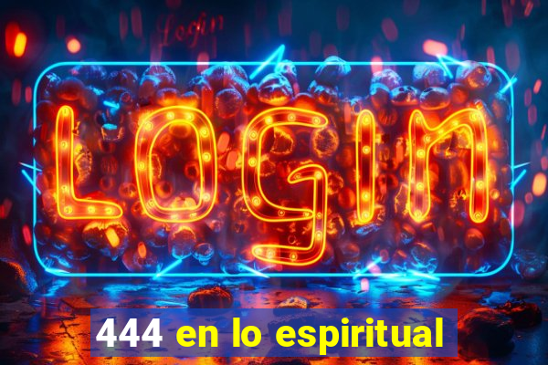 444 en lo espiritual