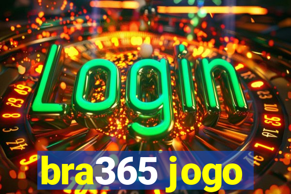 bra365 jogo