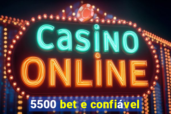 5500 bet e confiável