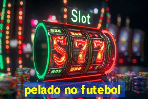 pelado no futebol