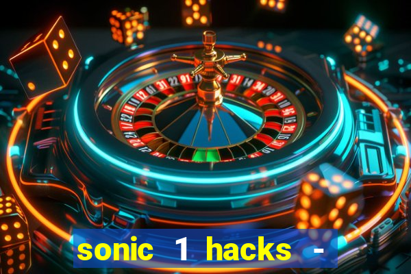 sonic 1 hacks - sonic retro