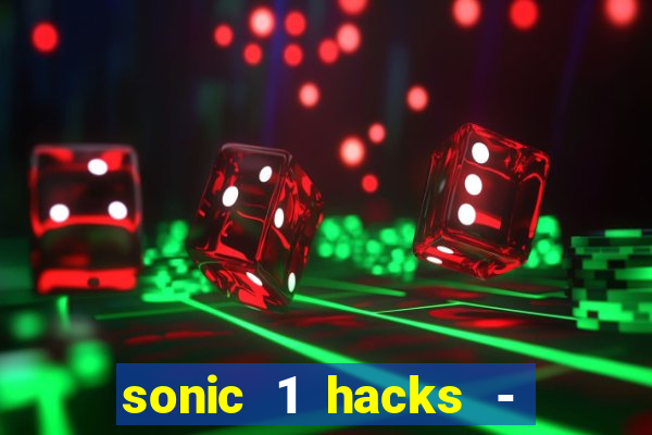 sonic 1 hacks - sonic retro