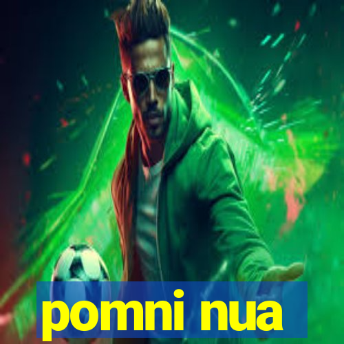 pomni nua