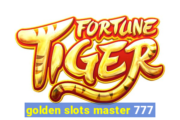 golden slots master 777