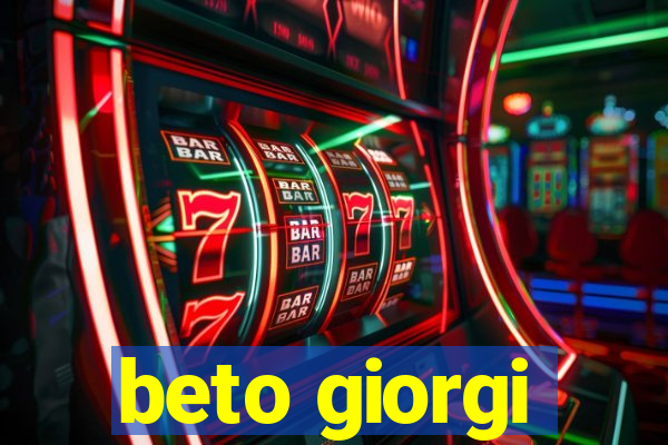 beto giorgi