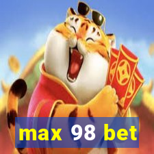 max 98 bet