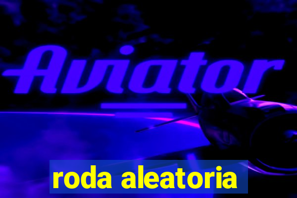 roda aleatoria