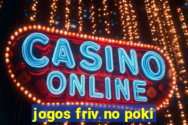 jogos friv no poki