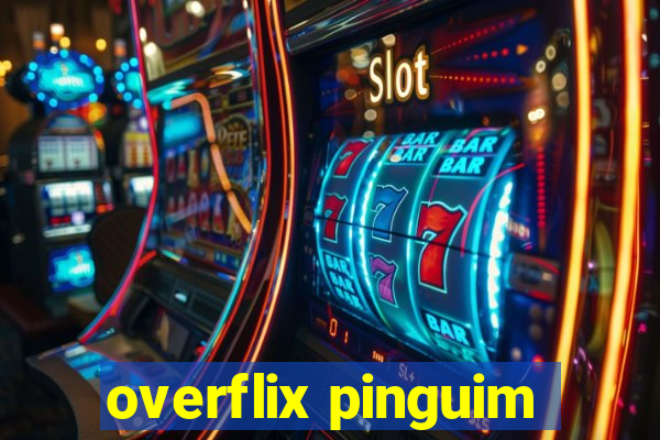 overflix pinguim