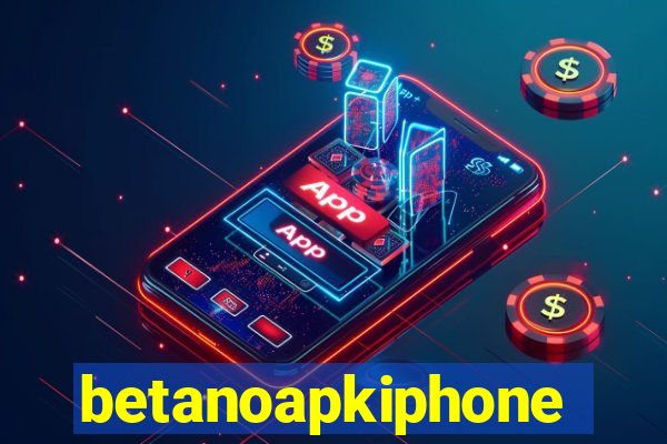 betanoapkiphone