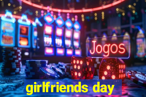 girlfriends day