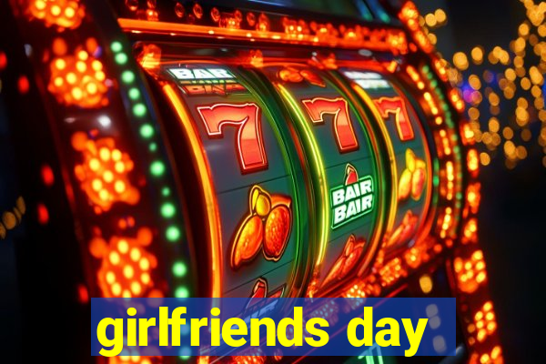 girlfriends day